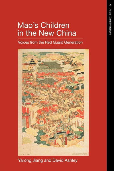 Mao?s Children in the New China: Voices From the Red Guard Generation (Asia's Transformations)