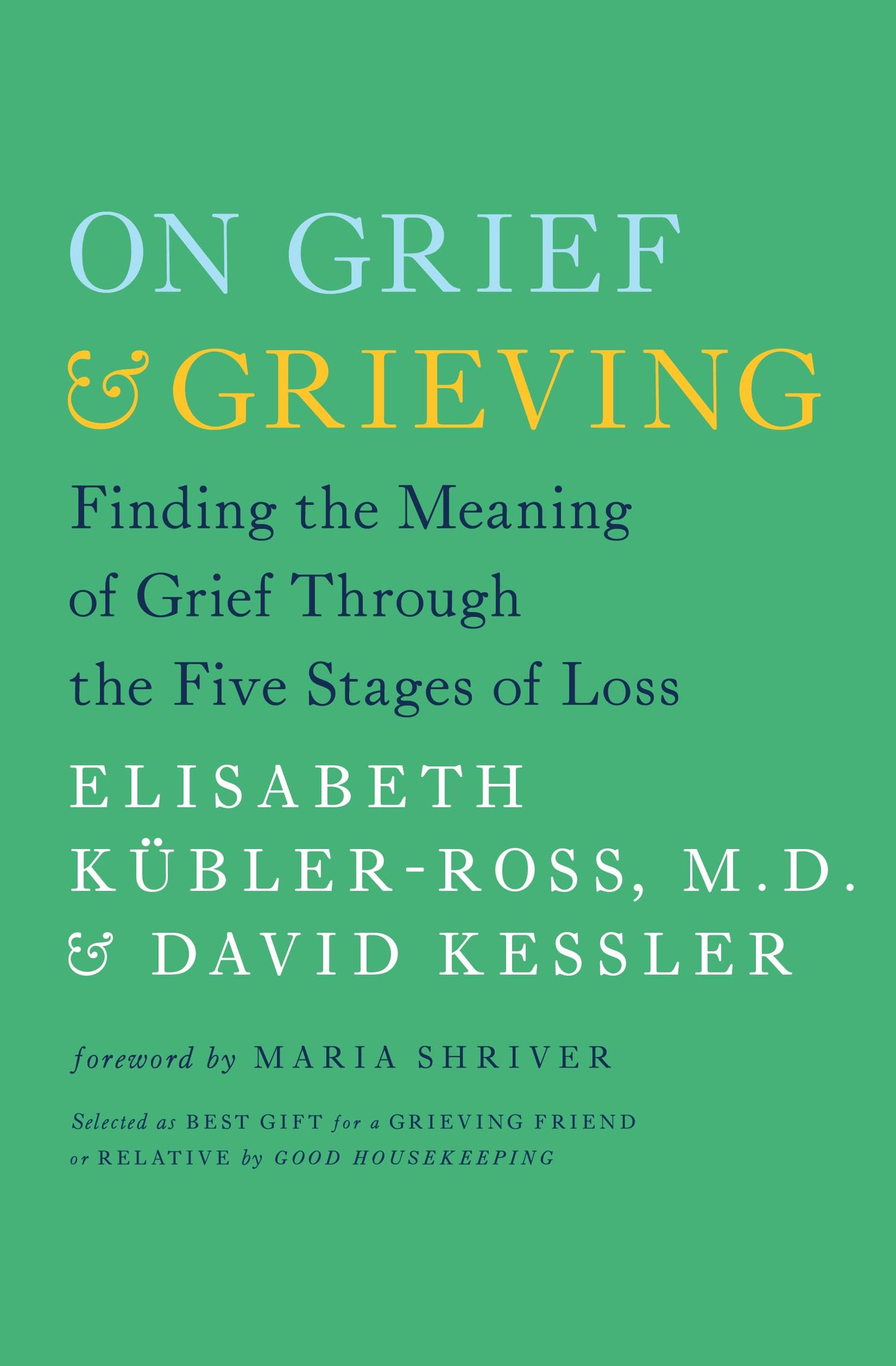 On Grief and Grieving: Finding the Meaning of Grief Through the Five Stages of Loss
