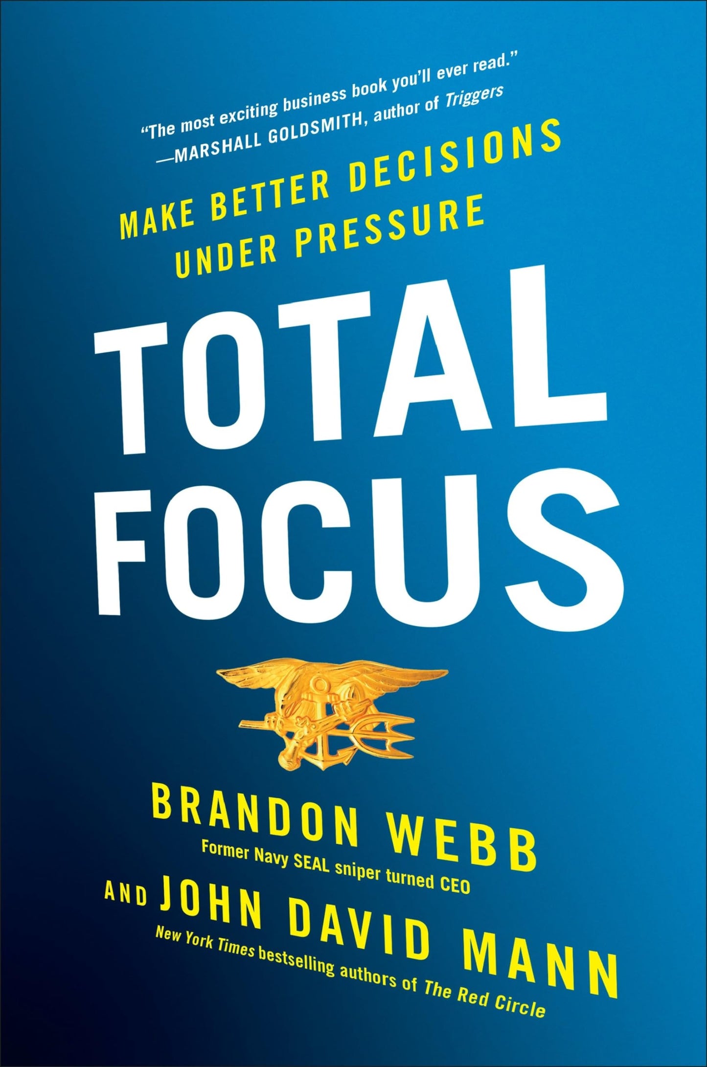 Total Focus: Make Better Decisions Under Pressure by Webb, B