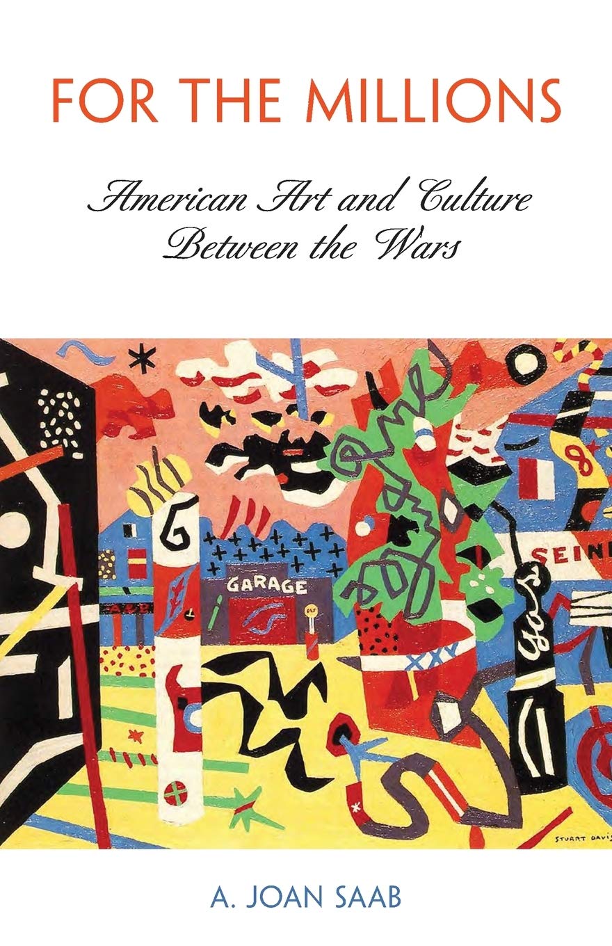 For the Millions: American Art and Culture Between the Wars (The Arts and Intellectual Life in Modern America)