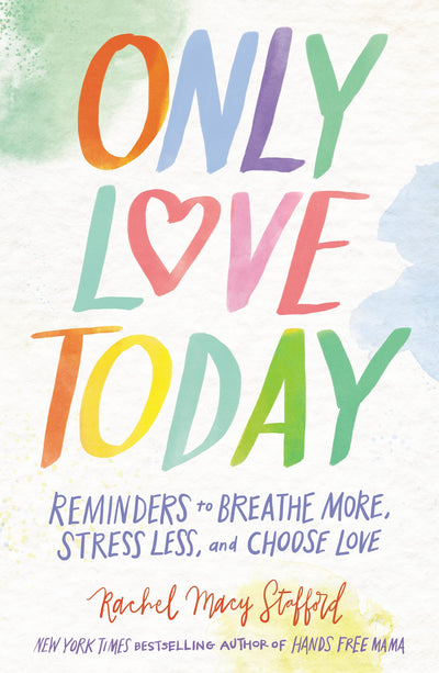 Only Love Today Signature Edition: Reminders to Breathe More, Stress Less, and Choose Love
