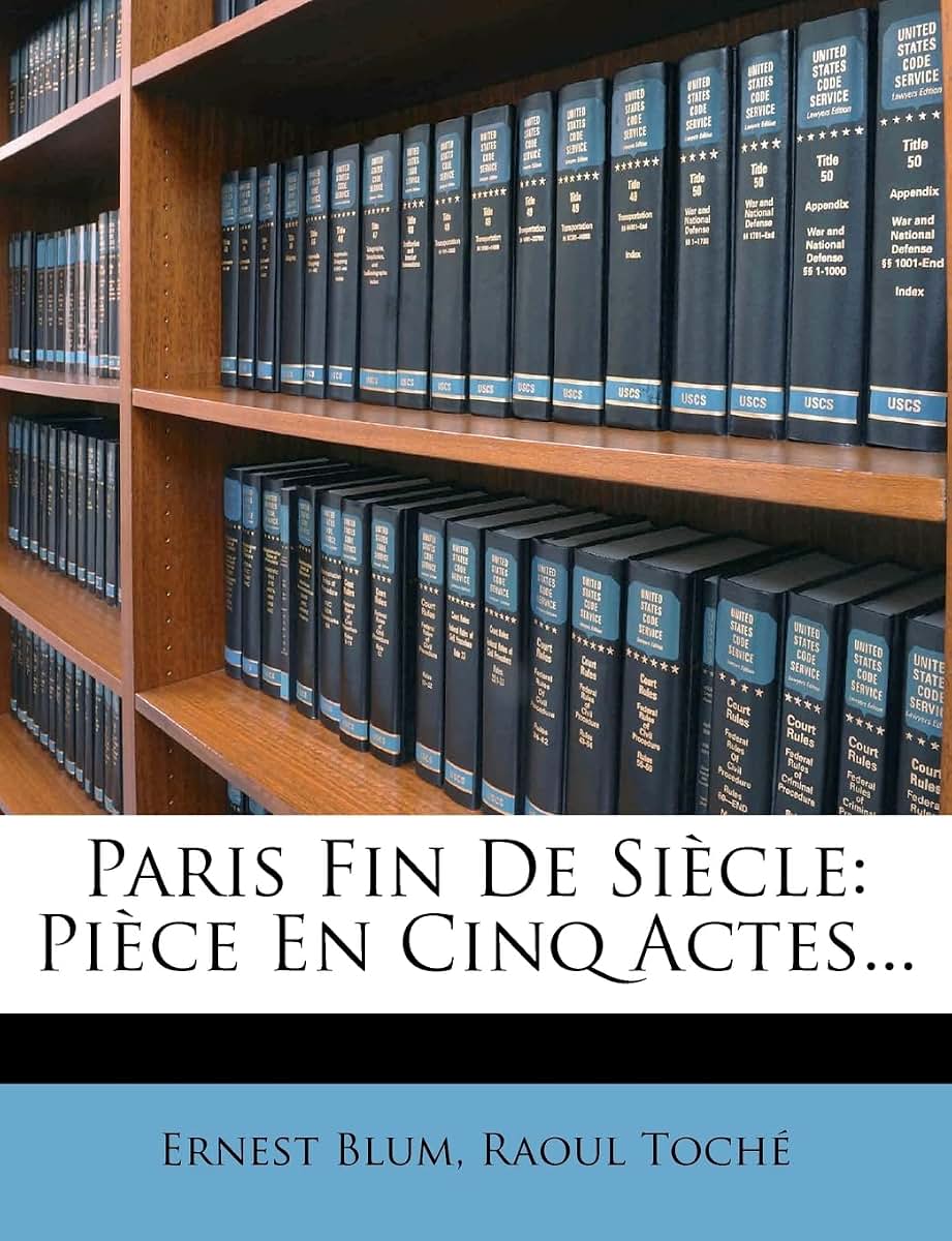 Paris Fin de Sicle: Pice En Cinq Actes... (French Edition)