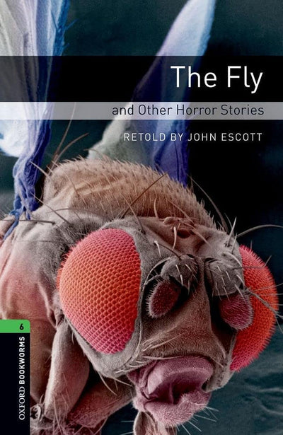Oxford Bookworms 6. The Fly and Other Horror Stories