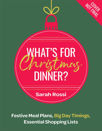 Whats For Christmas Dinner?: The only Christmas cookbook youll ever need from the bestselling master of meal planning, Sarah Rossi AKA @tamingtwins!