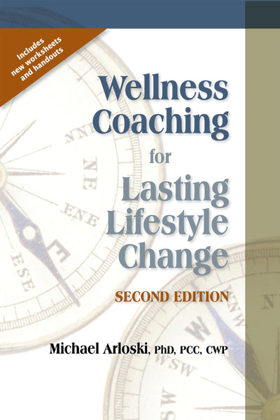 Wellness Coaching for Lasting Lifestyle Change, Second Edition