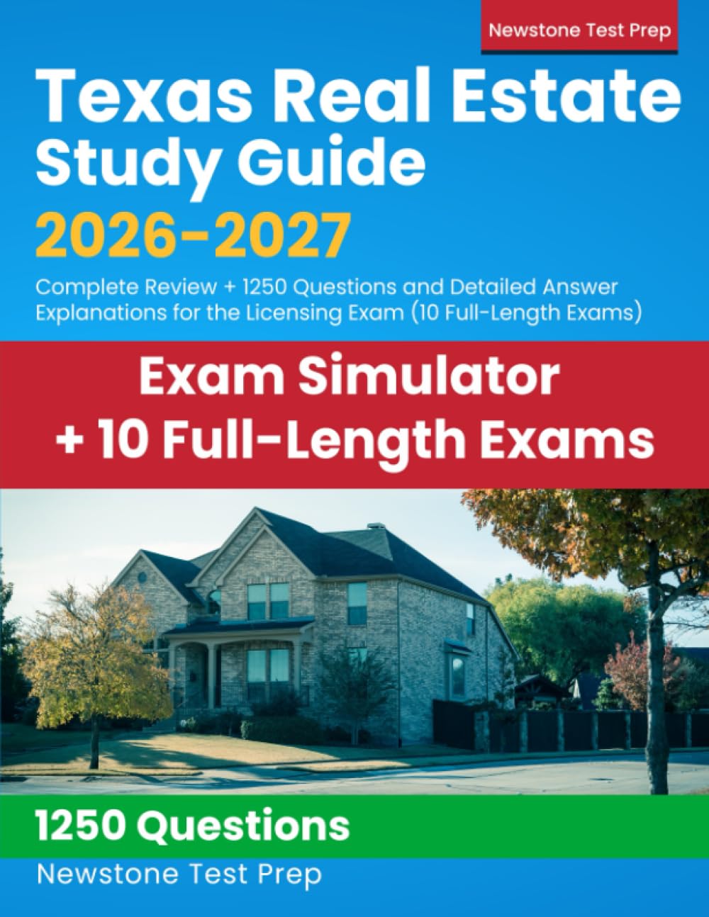 Texas Real Estate Study Guide 2026-2027: Complete Review + 1250 Questions and Detailed Answer Explanations for the Licensing Exam (10 Full-Length Exams)