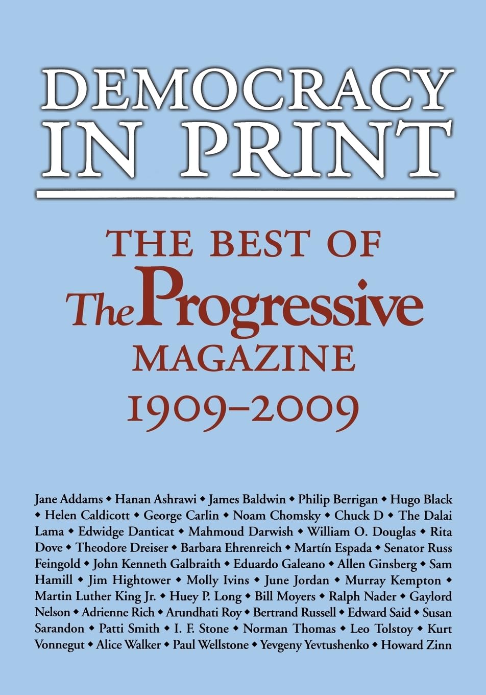 Democracy in Print: The Best of The Progressive Magazine, 1909-2009