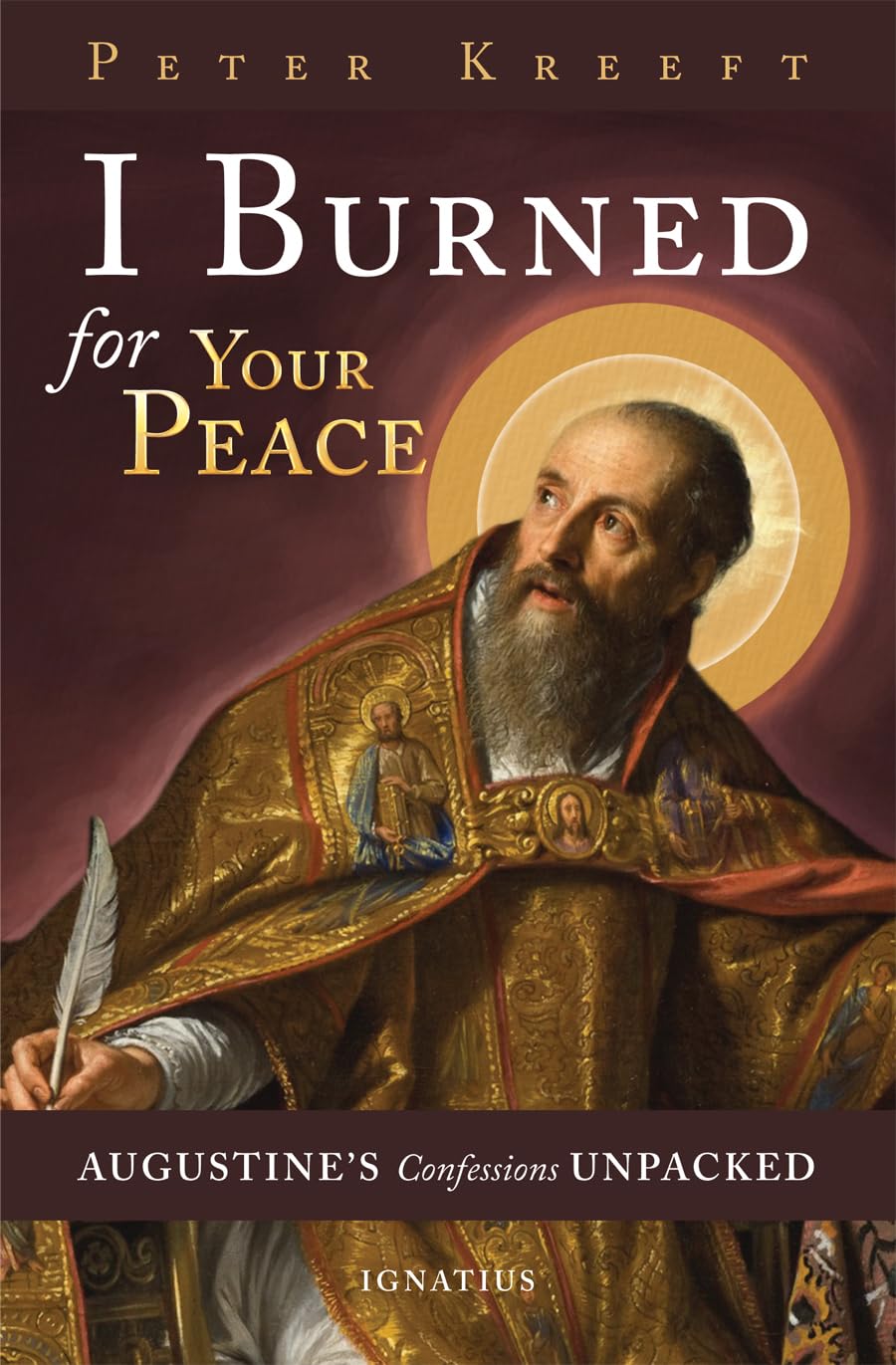 I Burned for Your Peace: Augustine's Confessions Unpacked by