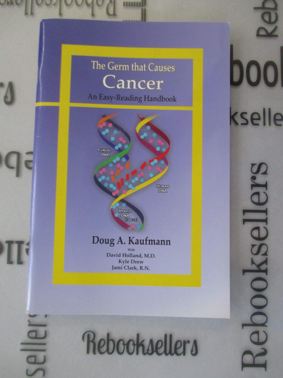 The Germ that Causes Cancer by Doug A. Kaufmann