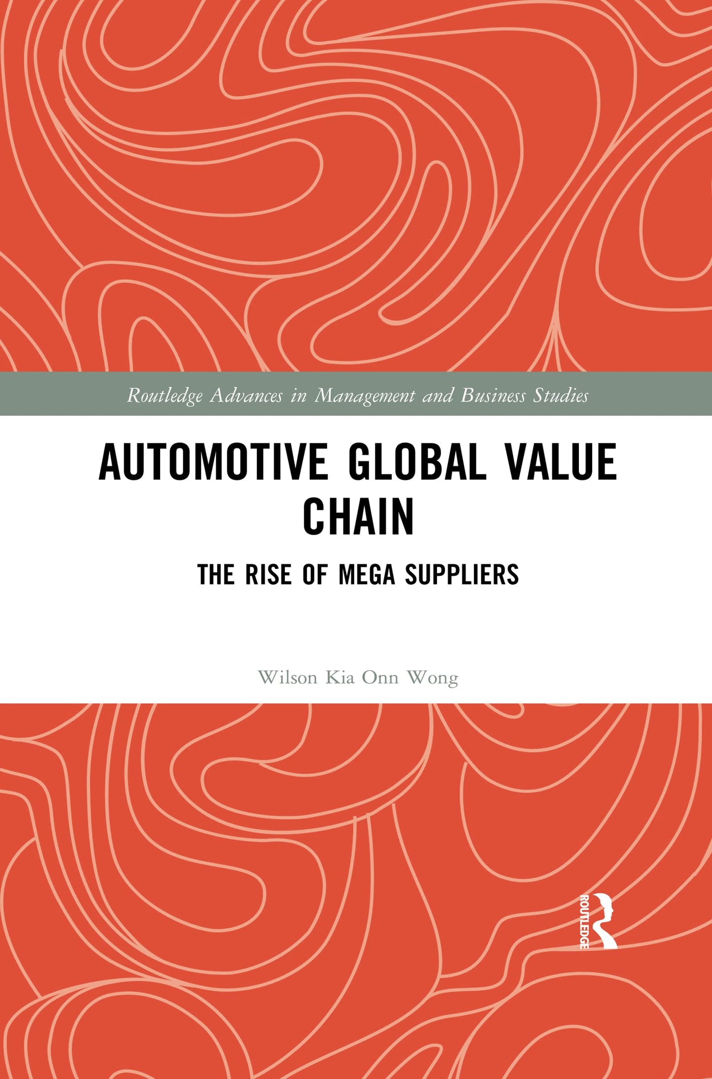 Automotive Global Value Chain: The Rise of Mega Suppliers (Routledge Advances in Management and Business Studies)