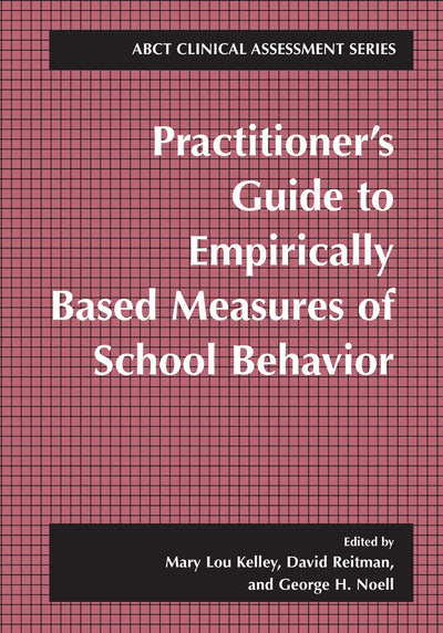 Practitioners Guide to Empirically Based Measures of School Behavior (ABCT Clinical Assessment Series)
