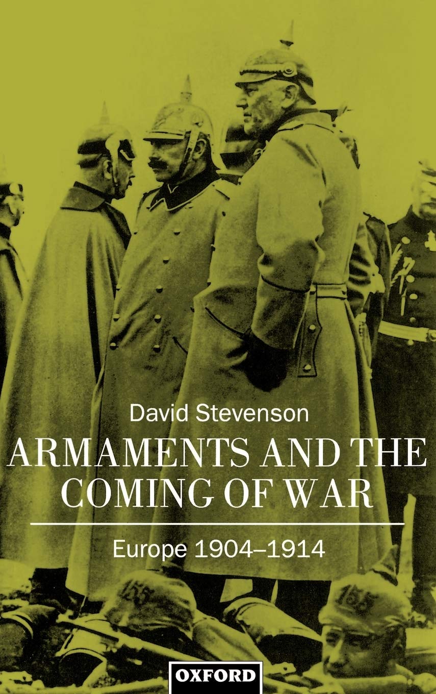 Armaments and the Coming of War: Europe, 1904-1914