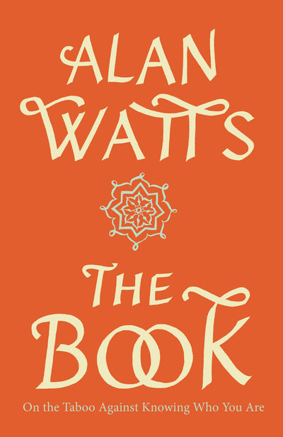 The Book: On the Taboo Against Knowing Who You Are by Alan W