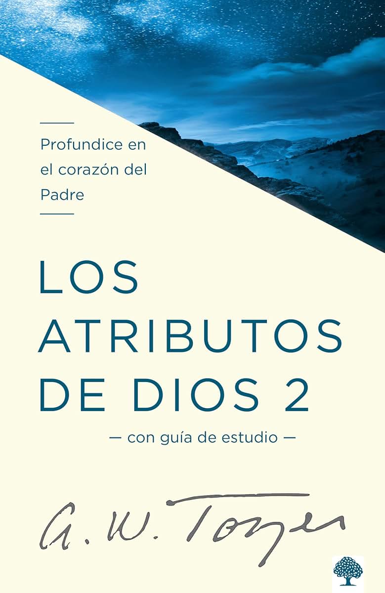 Los atributos de Dios - Vol. 2 (Incluye Gua de Estudio): Profundice en el coraz n del Padre (Spanish Edition)