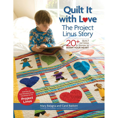 Quilt It with Love: The Project Linus Story: 20+ Quilt Patte