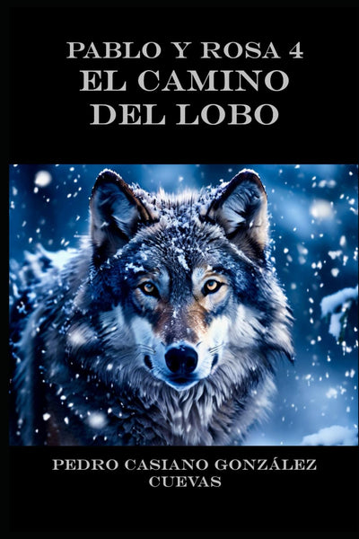 PABLO Y ROSA IV El camino del Lobo (Spanish Edition)