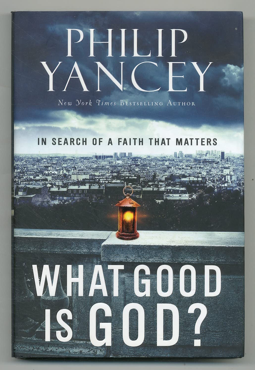 What Good Is God?: In Search of a Faith That Matters