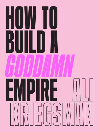 How to Build a Goddamn Empire: Advice on Creating Your Brand