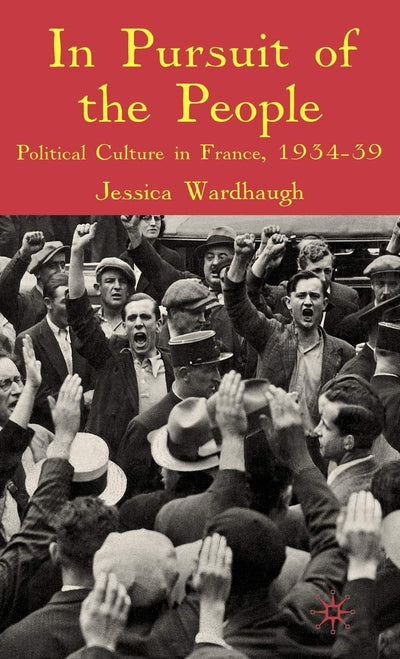 In Pursuit of the People: Political Culture in France, 1934-9