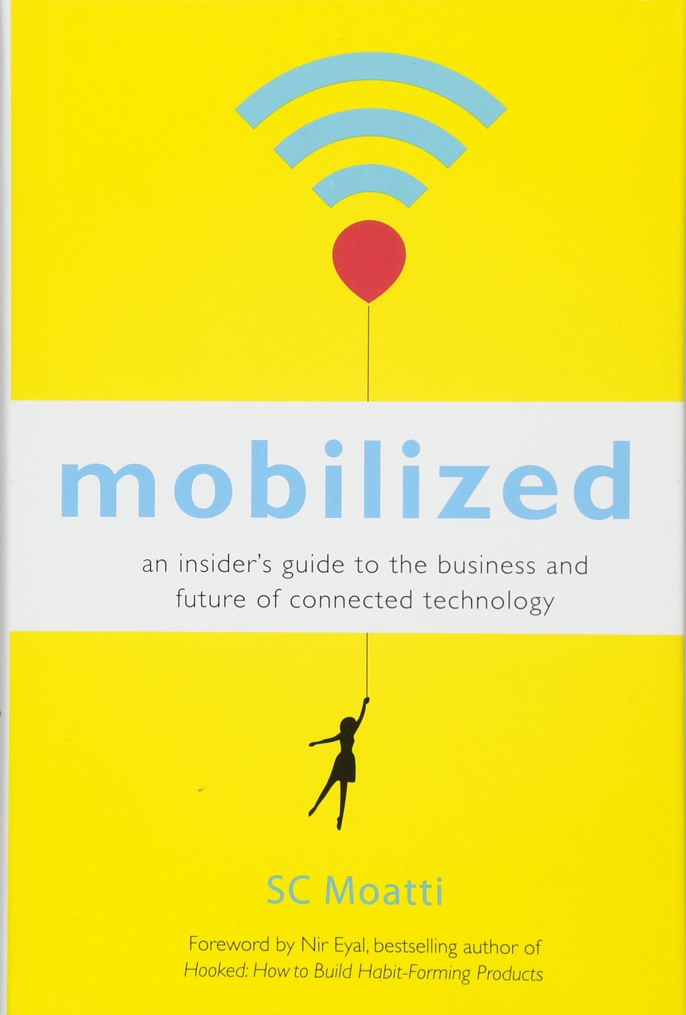 Mobilized: An Insider's Guide to the Business and Future of Connected Technology