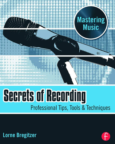 Secrets of Recording (Mastering Music)