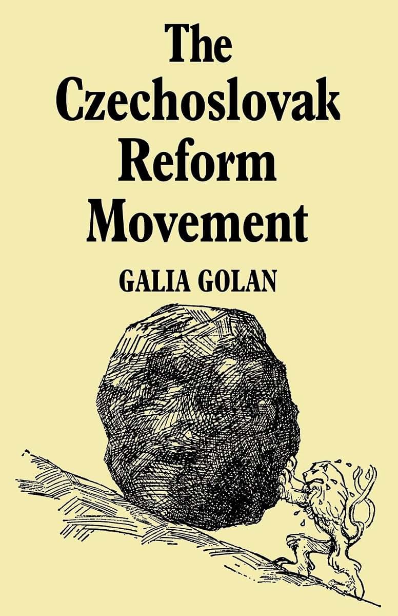 The Czechoslovak Reform Movement: Communism in Crisis 1962-1968 (Cambridge Russian, Soviet and Post-Soviet Studies, Series Number 6)