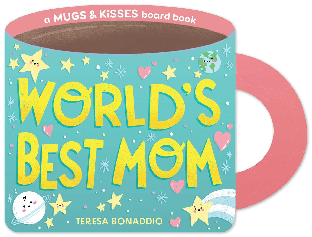 World's Best Mom (A Mugs & Kisses Mother's Day Shaped Board Book for Toddlers)