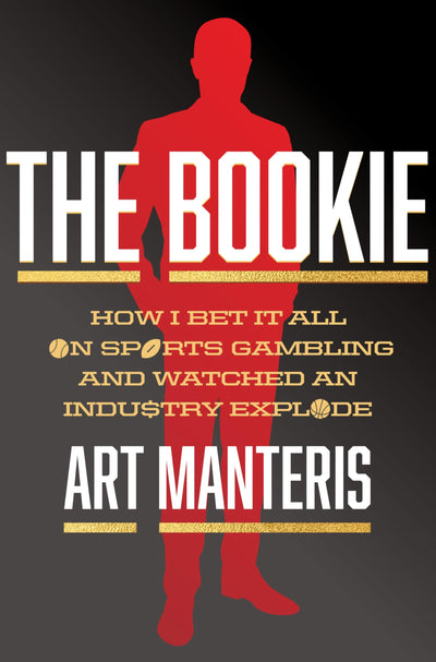 The Bookie: Inside the High-Stakes World of Sports Betting-A Legendary Bookmaker's Tale of Gangsters, Celebrities, and the Art of the Game