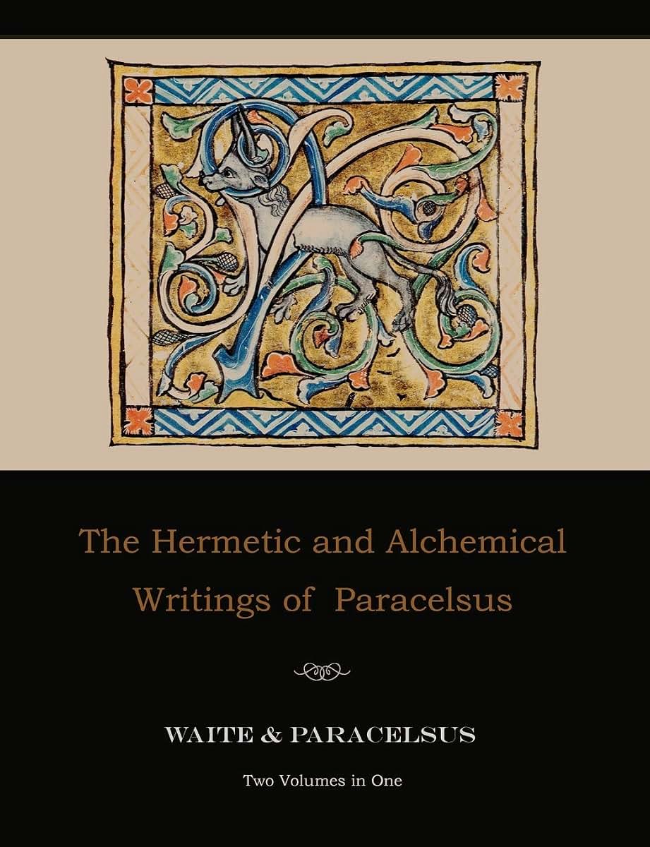 The Hermetic and Alchemical Writings of Paracelsus--Two Volumes in One