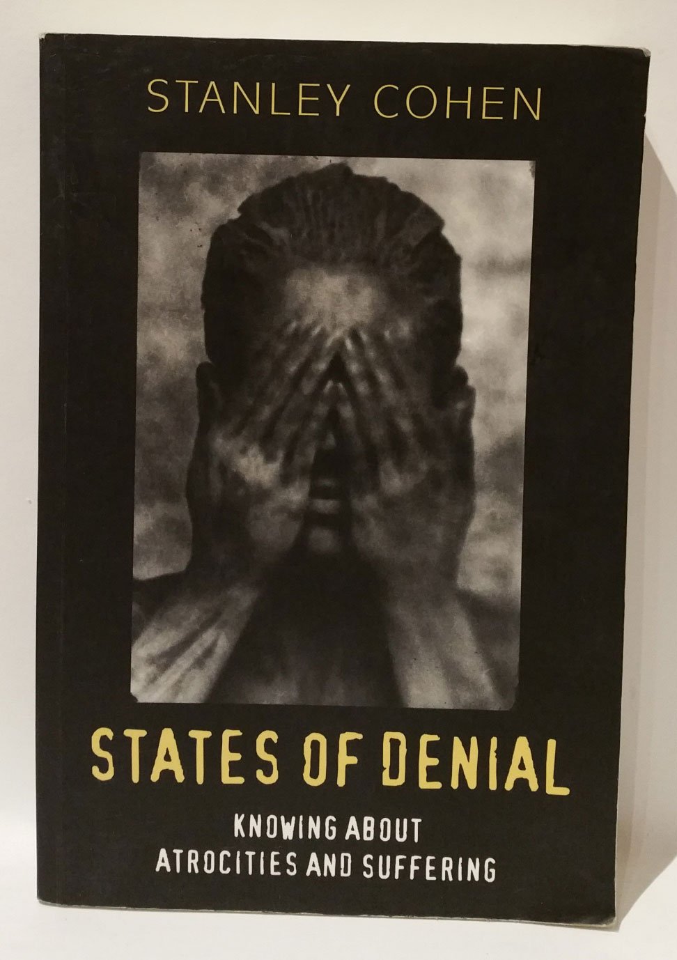 States of Denial: Knowing about Atrocities and Suffering