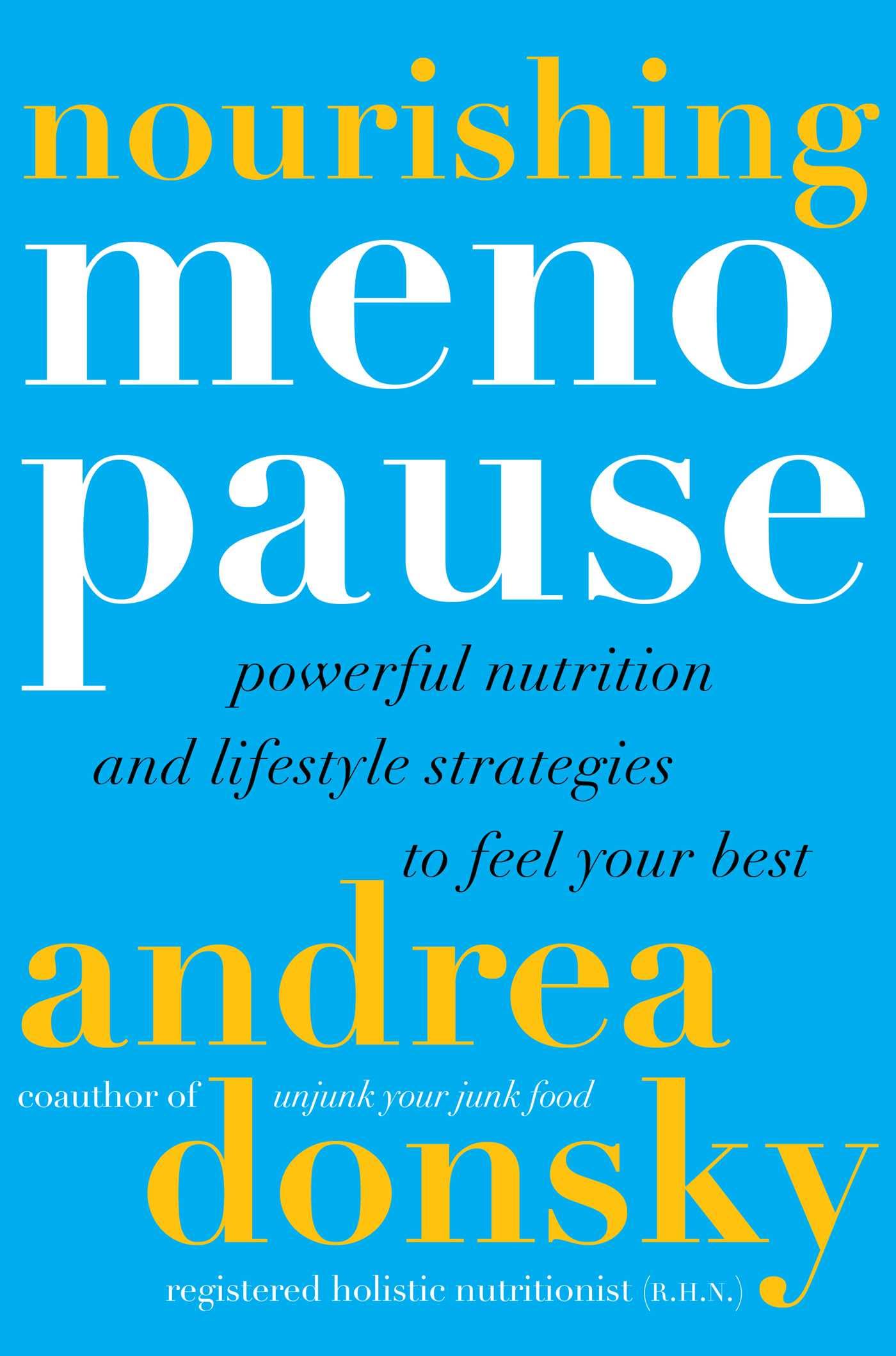 Nourishing Menopause: Powerful Nutrition and Lifestyle Strategies to Feel Your Best