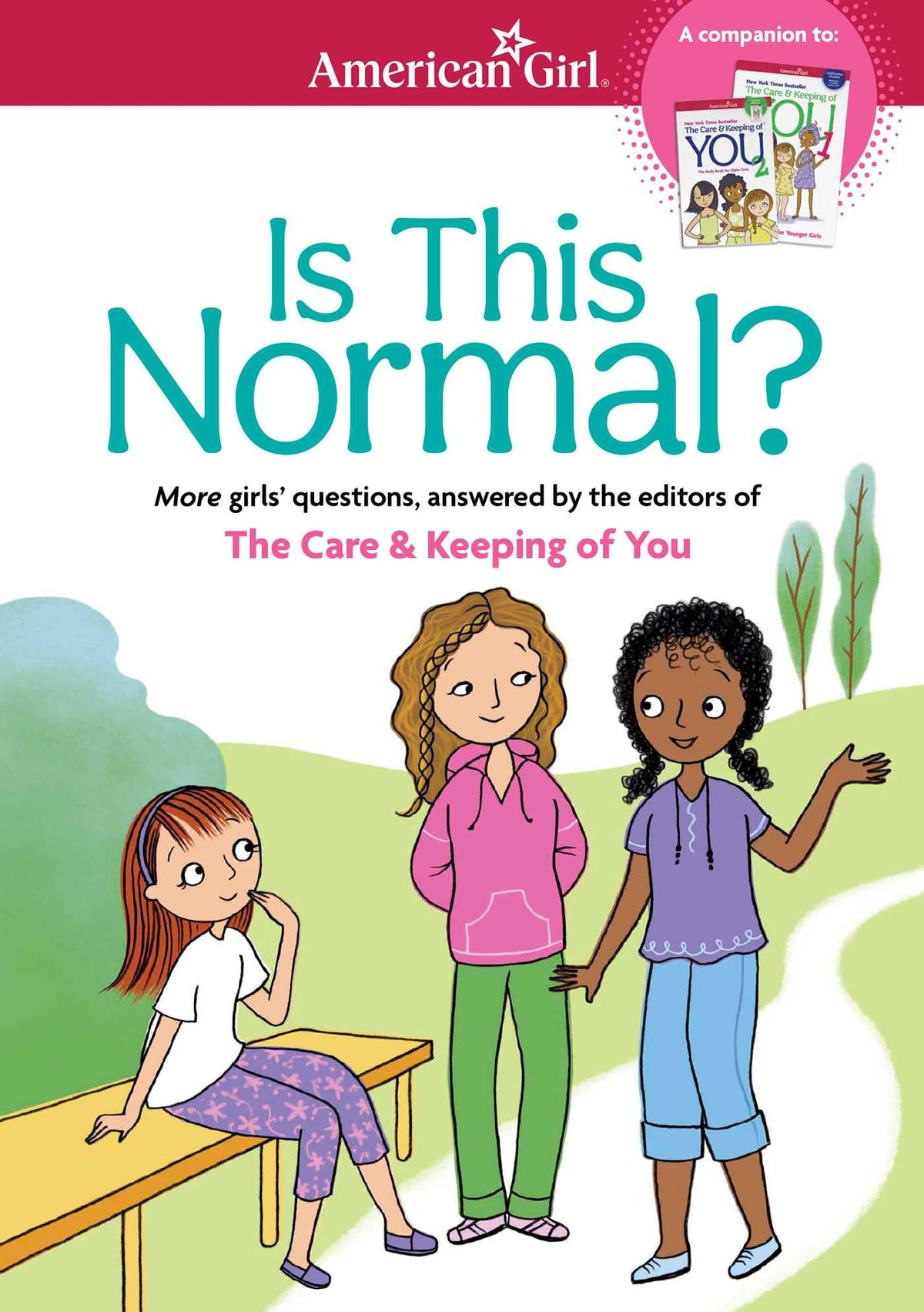 Is This Normal: MORE Girls' Questions, Answered by the Editors of The Care & Keeping of You (American Girl Wellbeing)
