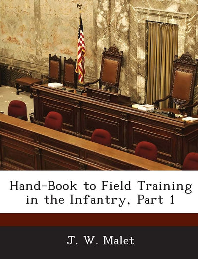 Hand-Book to Field Training in the Infantry, Part 1