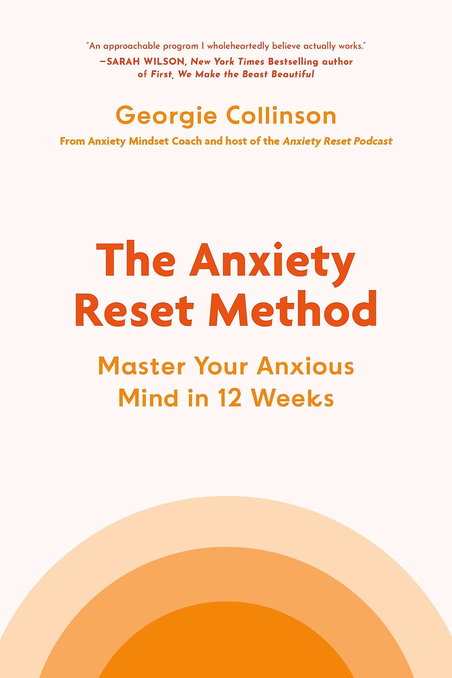 The Anxiety Reset Method: Master Your Anxious Mind in 12 Wee