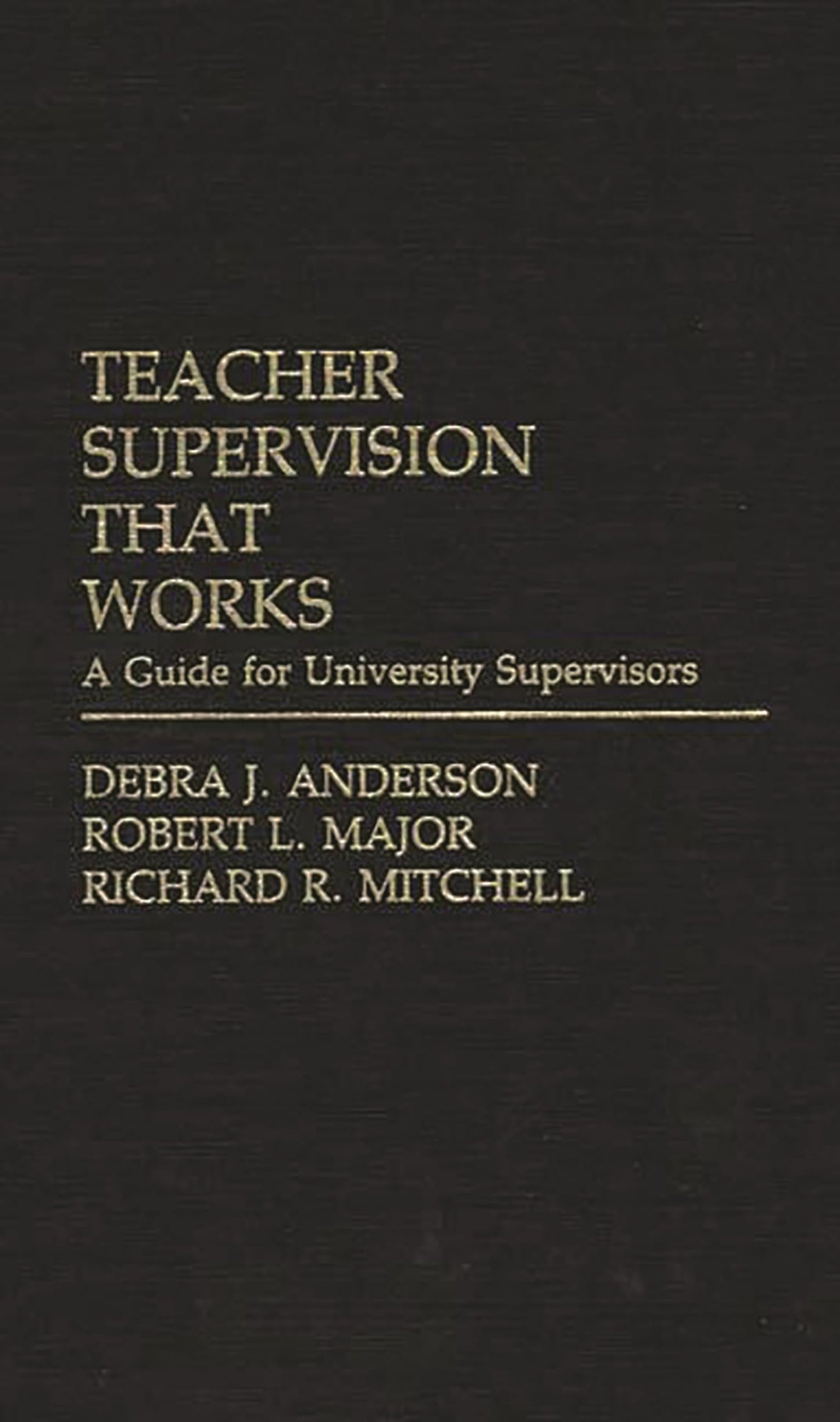 Teacher Supervision that Works: A Guide for University Supervisors