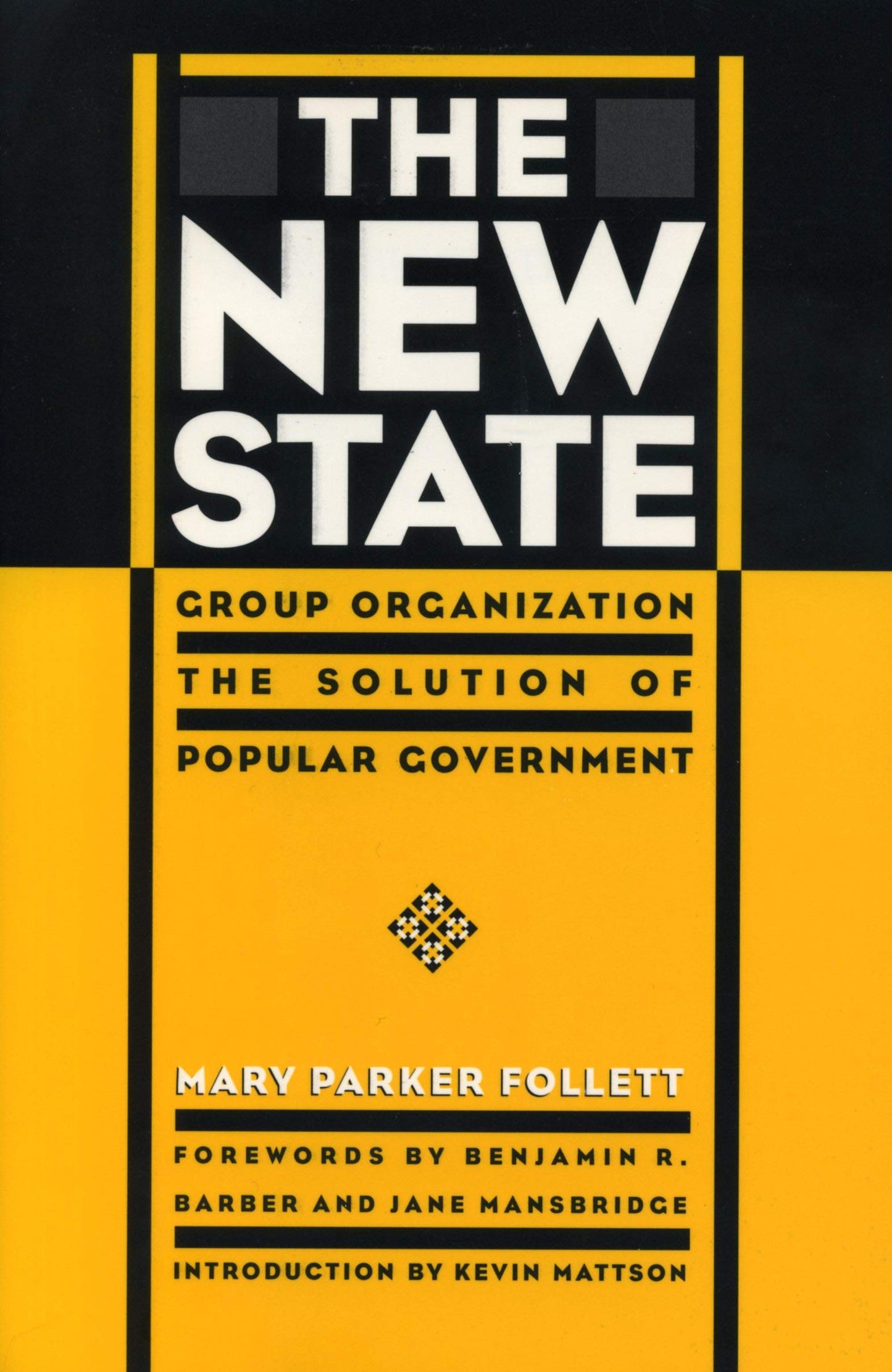 The New State: Group Organization the Solution of Popular Government