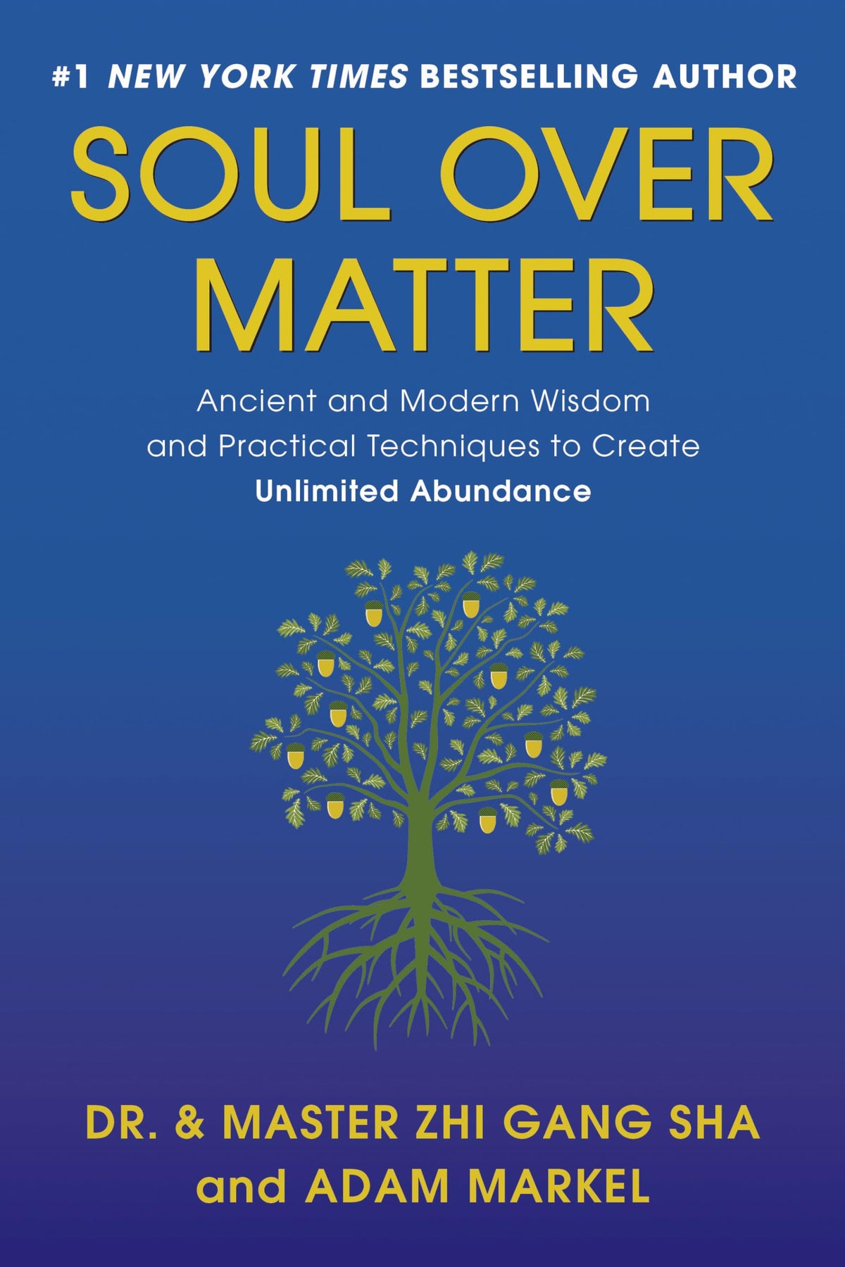 Soul Over Matter: Ancient and Modern Wisdom and Practical Techniques to Create Unlimited Abundance