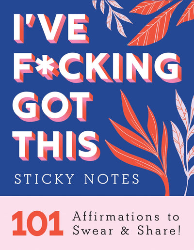 I've F*cking Got This Sticky Notes: 101 Affirmations to Swear and Share, a Funny and Motivational White Elephant Gift