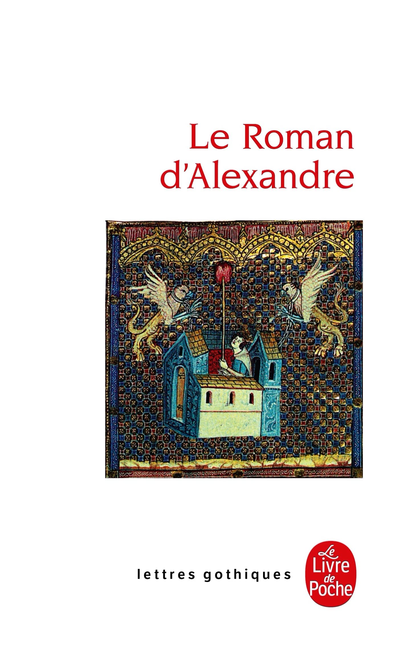 Le Roman D Alexandre (Ldp Let.Gothiq.) (French Edition)