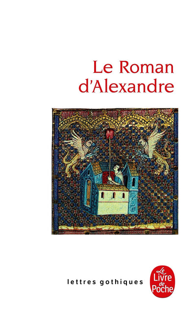Le Roman D Alexandre (Ldp Let.Gothiq.) (French Edition)