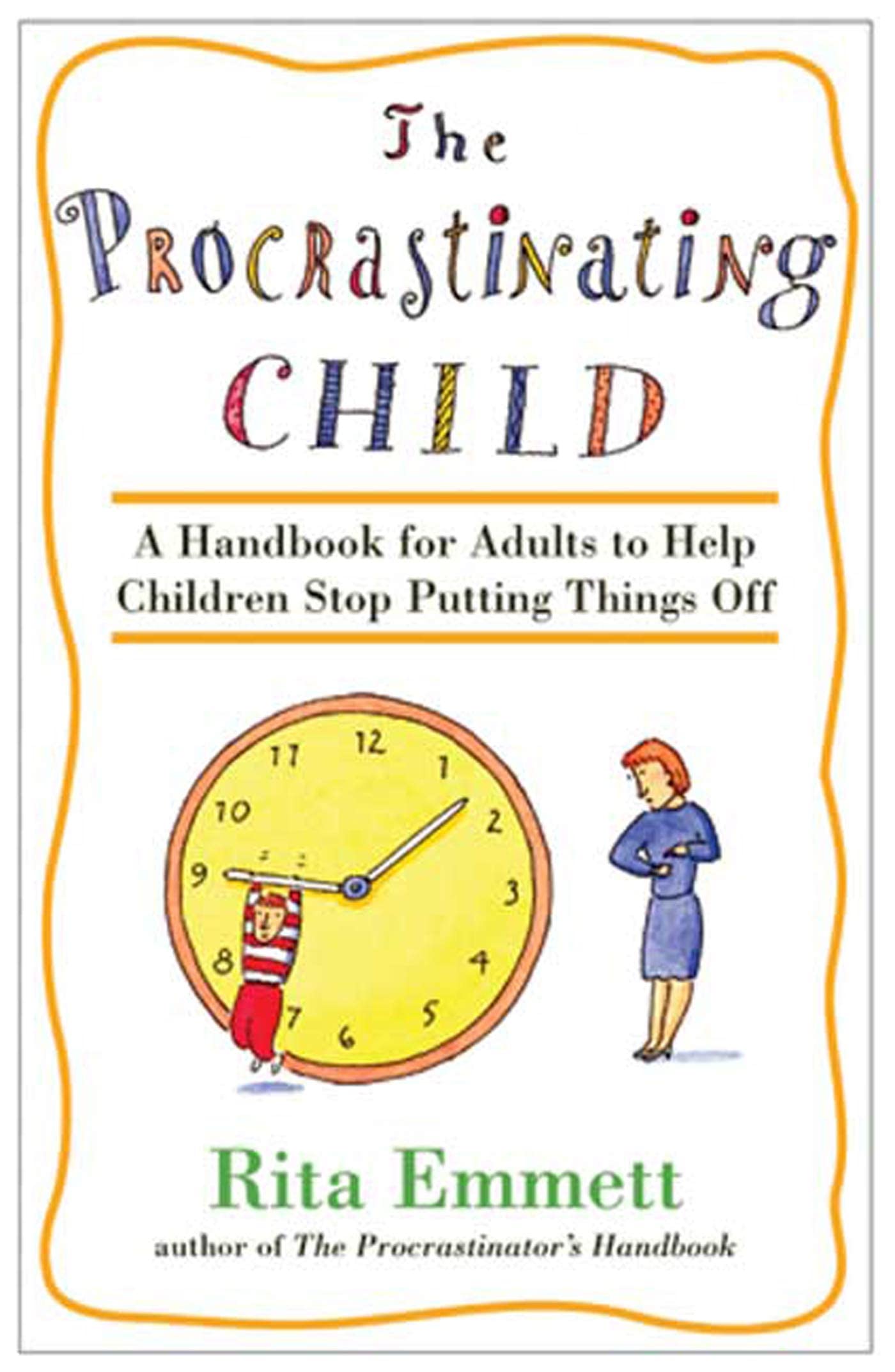 The Procrastinating Child: A Handbook for Adults to Help Children Stop Putting Things Off