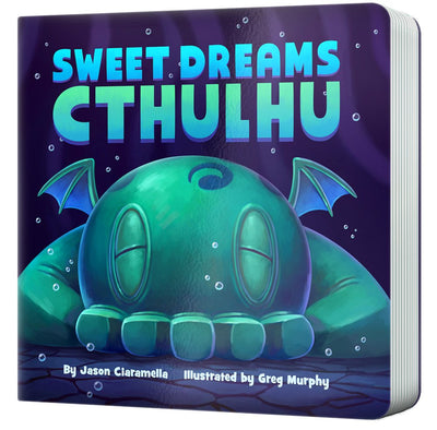Sweet Dreams Cthulhu: A Lovecraftian Bedtime Book