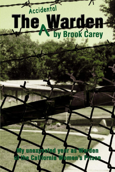 The Accidental Warden: My unexpected year as Warden of the California Women's Prison