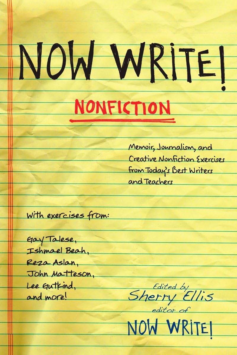 Now Write! Nonfiction: Memoir, Journalism and Creative Nonfiction Exercises from Today's Best Writers (Now Write! Series)