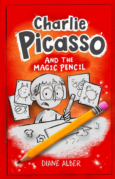 Charlie Picasso: And The Magic Pencil (Charlie Picasso - Dyslexia-Friendly Chapter Books for Kids Ages 6-9)