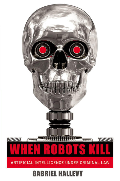 When Robots Kill: Artificial Intelligence under Criminal Law