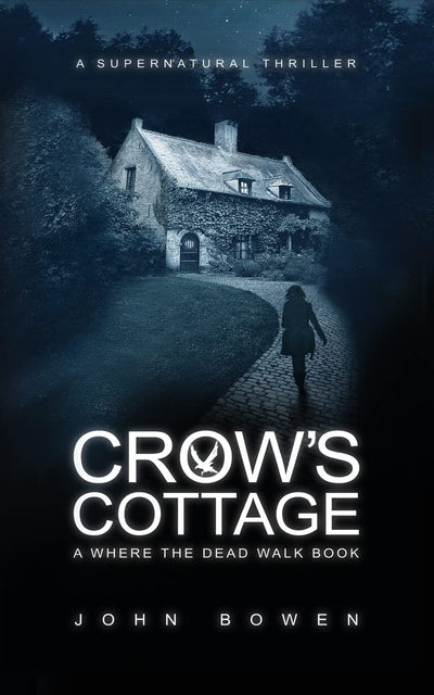 Crow's Cottage: A Supernatural Thriller (Where the Dead Walk)