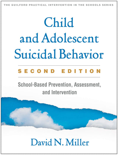 Child and Adolescent Suicidal Behavior: School-Based Prevention, Assessment, and Intervention (The Guilford Practical Intervention in the Schools Series)