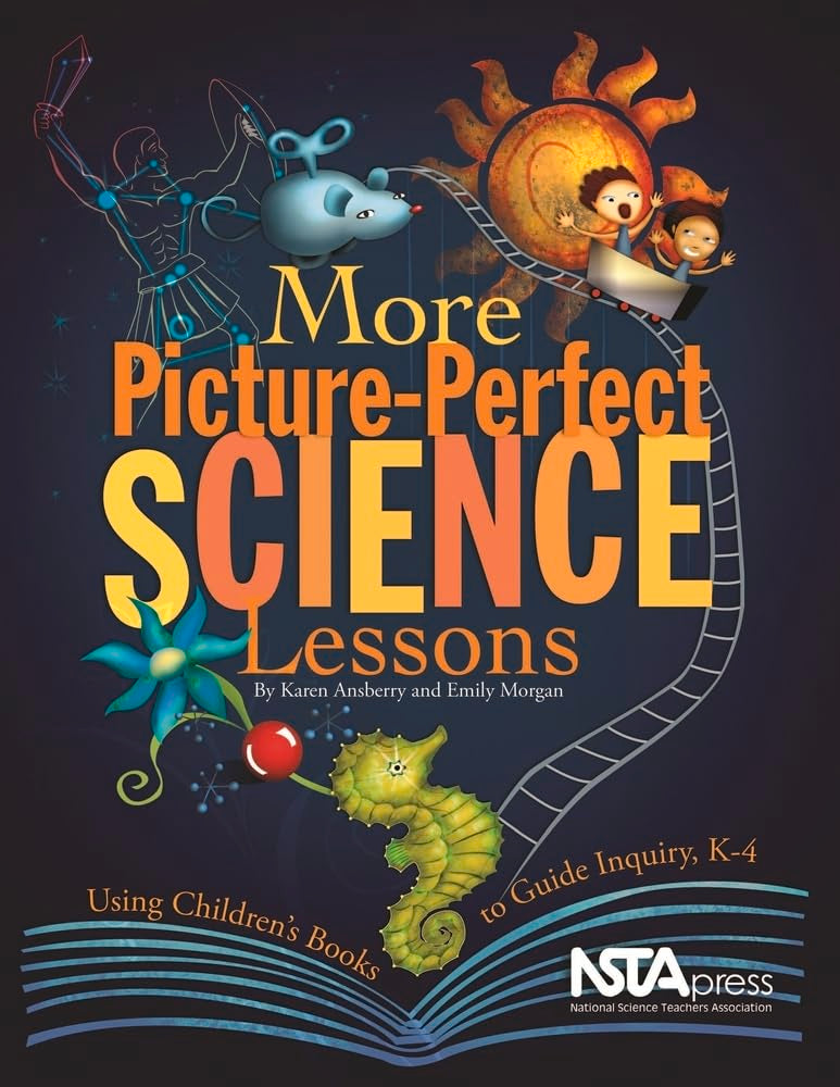 More Picture-Perfect Science Lessons: Using Children's Books to Guide Inquiry, K-4