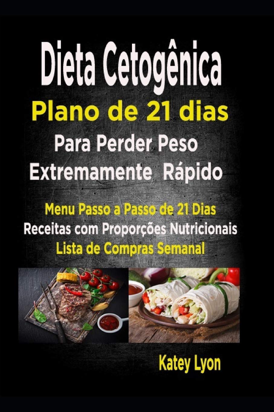 Dieta cetognica Plano de 21 dias para perder peso extremamente rápido!: Paso A Passo Menú De 21 Dias, Recipes Con Propores De Nutrientes Incluidos ... De Compras Semanales (Portuguese Edition)